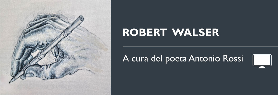 ROBERT WALSER a cura del poeta Antonio Rossi