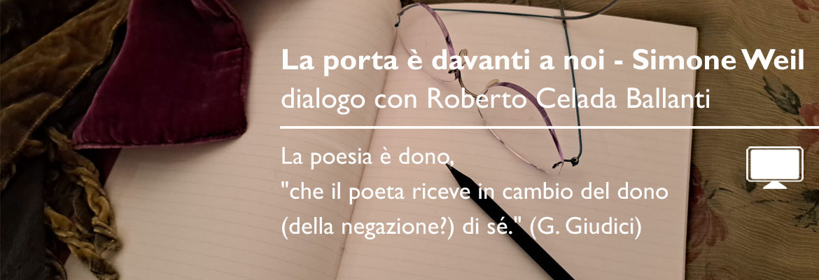 La percossa dello sguardo, Simone Weil - Dialogo con Roberto Celada Ballanti